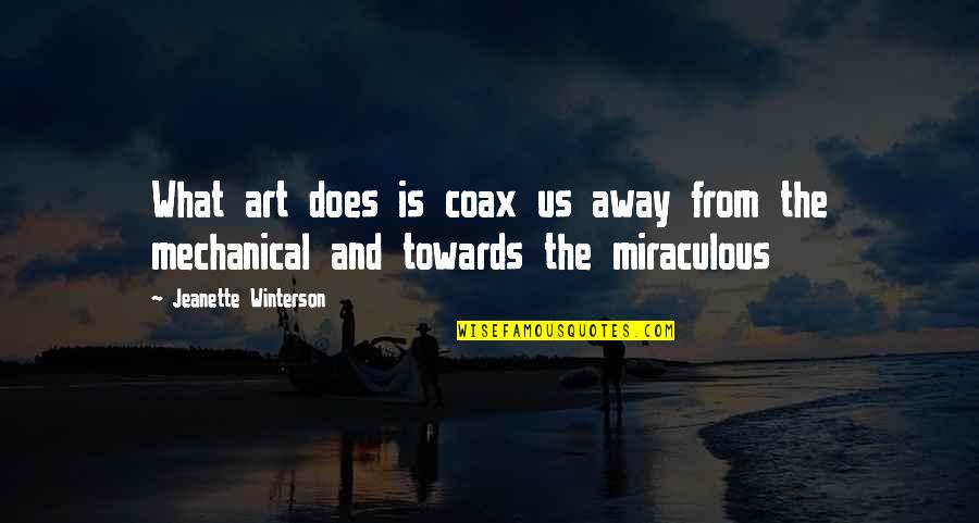 Scenders Quotes By Jeanette Winterson: What art does is coax us away from