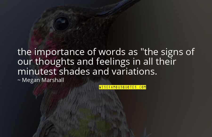 Scendi Giu Quotes By Megan Marshall: the importance of words as "the signs of Scendi Giu Quotes By Megan Marshall: the importance of words as "the signs of