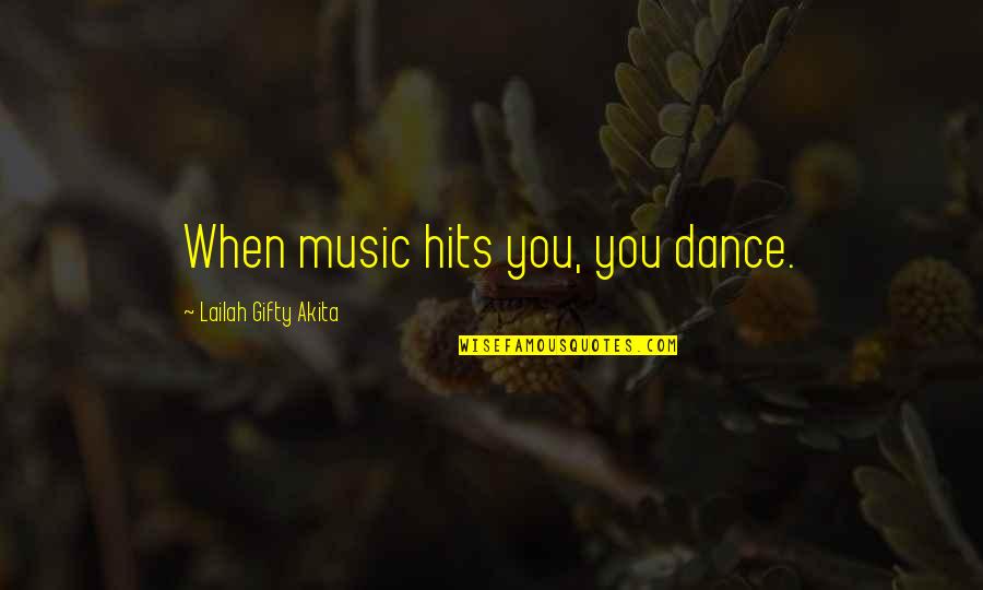 Scendo Quotes By Lailah Gifty Akita: When music hits you, you dance.