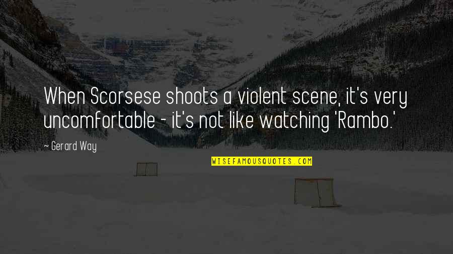 Scene Quotes By Gerard Way: When Scorsese shoots a violent scene, it's very Scene Quotes By Gerard Way: When Scorsese shoots a violent scene, it's very