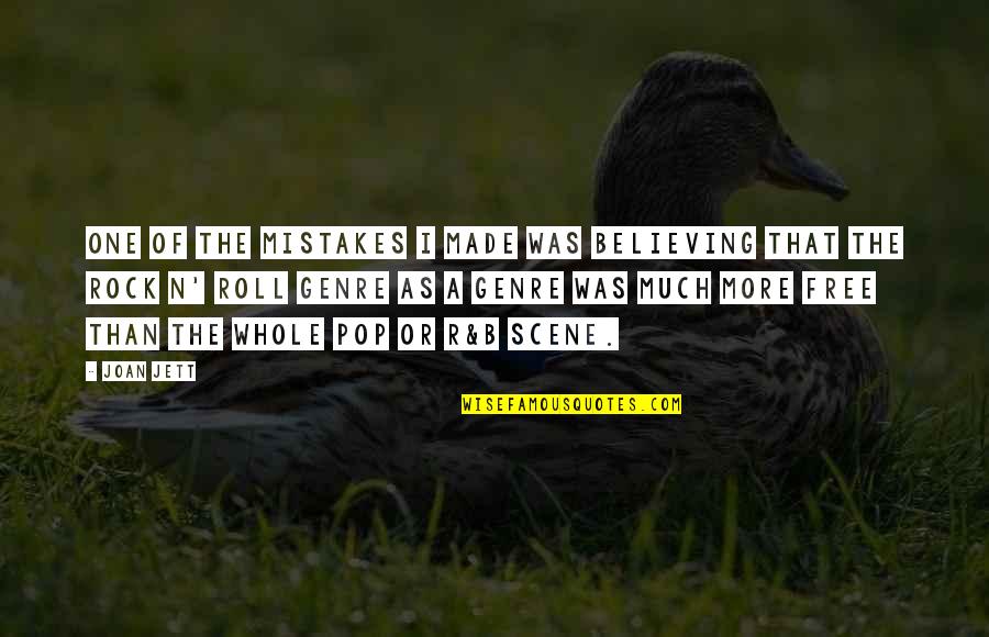 Scene Quotes By Joan Jett: One of the mistakes I made was believing Scene Quotes By Joan Jett: One of the mistakes I made was believing
