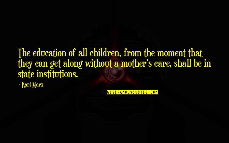 Scene Stealer Quotes By Karl Marx: The education of all children, from the moment