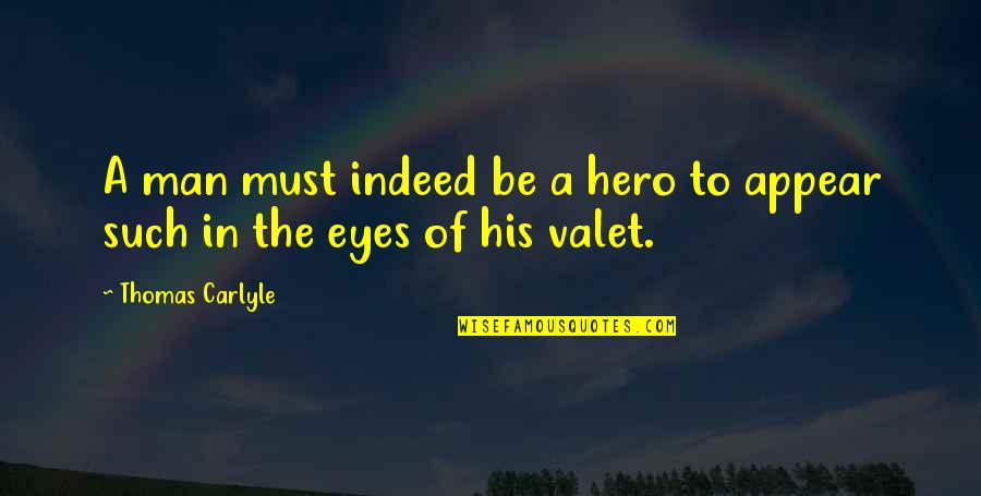 Sceneggiatura Film Quotes By Thomas Carlyle: A man must indeed be a hero to