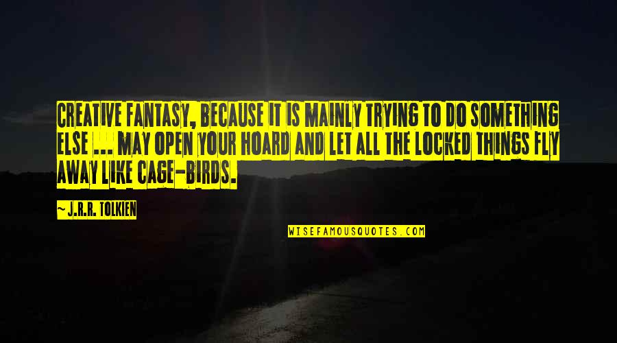Sceneil Quotes By J.R.R. Tolkien: Creative fantasy, because it is mainly trying to