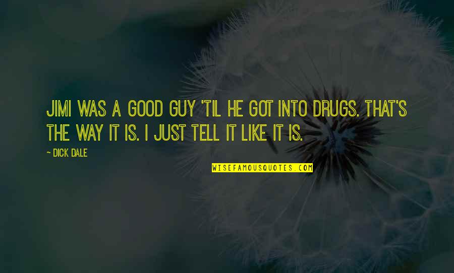 Scenery Drawing Quotes By Dick Dale: Jimi was a good guy 'til he got Scenery Drawing Quotes By Dick Dale: Jimi was a good guy 'til he got