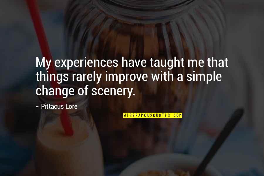 Scenery's Quotes By Pittacus Lore: My experiences have taught me that things rarely Scenery's Quotes By Pittacus Lore: My experiences have taught me that things rarely