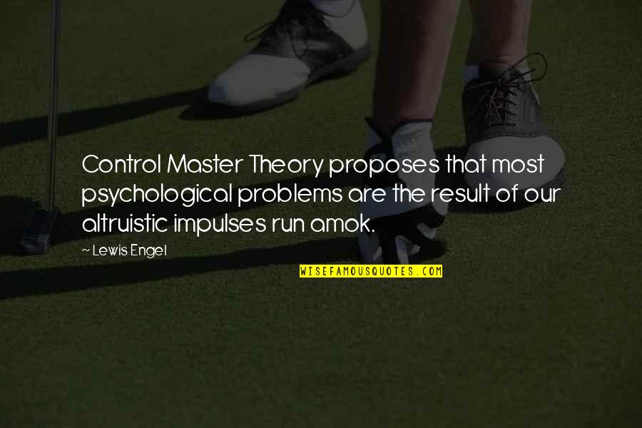 Scenic Highways Quotes By Lewis Engel: Control Master Theory proposes that most psychological problems