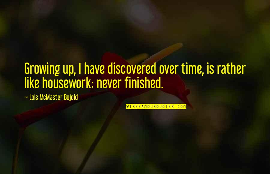 Scenic View Quotes By Lois McMaster Bujold: Growing up, I have discovered over time, is