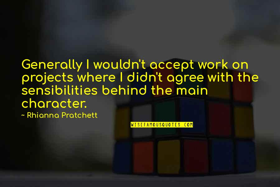 Scenicorp Quotes By Rhianna Pratchett: Generally I wouldn't accept work on projects where Scenicorp Quotes By Rhianna Pratchett: Generally I wouldn't accept work on projects where