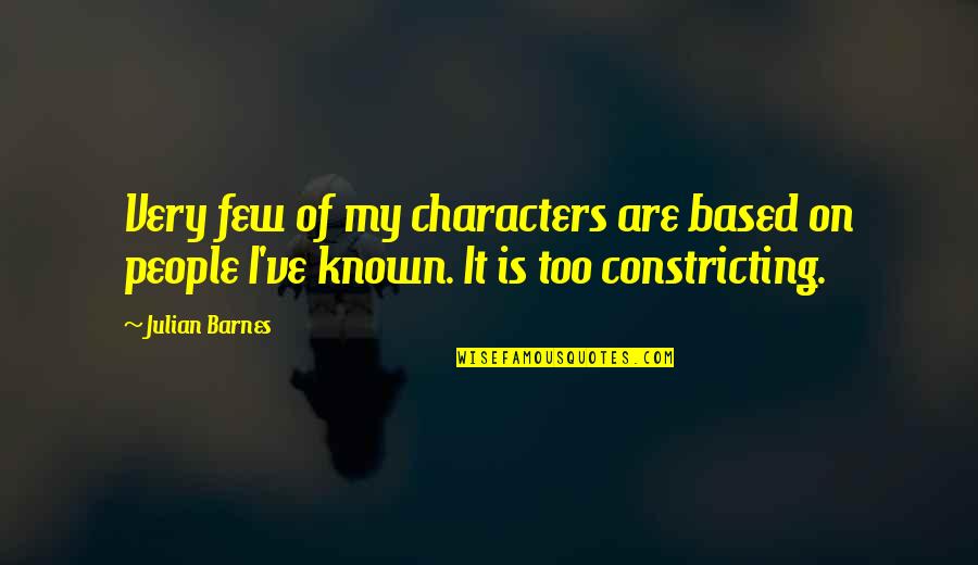 Scent Hound Quotes By Julian Barnes: Very few of my characters are based on
