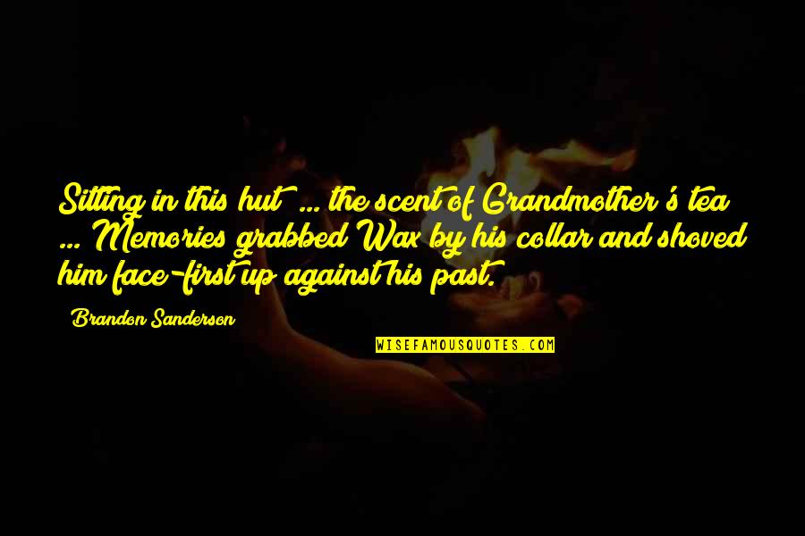 Scent Memories Quotes By Brandon Sanderson: Sitting in this hut ... the scent of