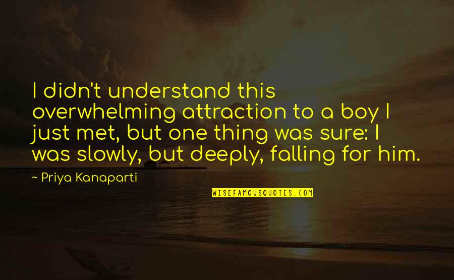 Scent Of Darkness Quotes By Priya Kanaparti: I didn't understand this overwhelming attraction to a Scent Of Darkness Quotes By Priya Kanaparti: I didn't understand this overwhelming attraction to a