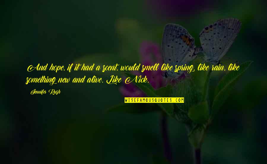Scent Of Rain Quotes By Jennifer Rush: And hope, if it had a scent, would Scent Of Rain Quotes By Jennifer Rush: And hope, if it had a scent, would