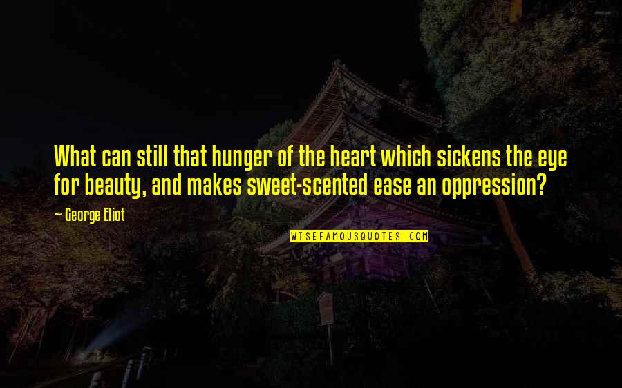 Scented Quotes By George Eliot: What can still that hunger of the heart