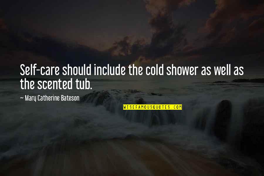 Scented Quotes By Mary Catherine Bateson: Self-care should include the cold shower as well