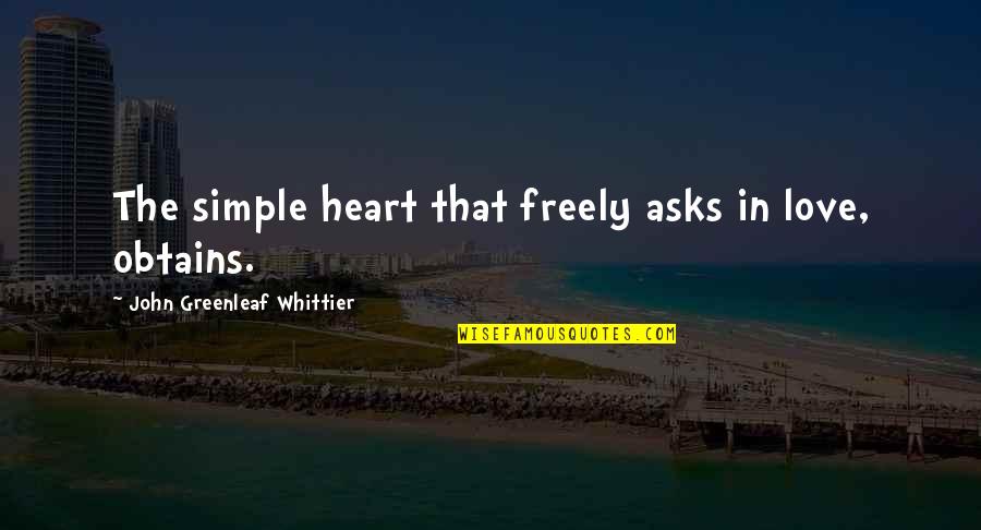 Scentiva Coconut Quotes By John Greenleaf Whittier: The simple heart that freely asks in love, Scentiva Coconut Quotes By John Greenleaf Whittier: The simple heart that freely asks in love,