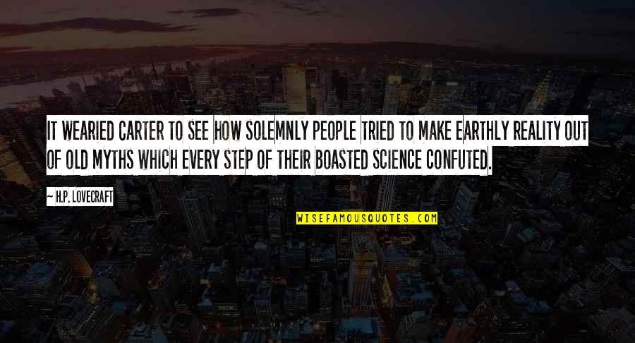 Scepticism Quotes By H.P. Lovecraft: It wearied Carter to see how solemnly people Scepticism Quotes By H.P. Lovecraft: It wearied Carter to see how solemnly people