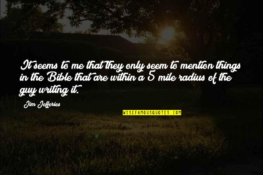 Scepticism Quotes By Jim Jefferies: It seems to me that they only seem Scepticism Quotes By Jim Jefferies: It seems to me that they only seem