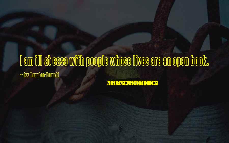 Sceptics Gaming Quotes By Ivy Compton-Burnett: I am ill at ease with people whose Sceptics Gaming Quotes By Ivy Compton-Burnett: I am ill at ease with people whose