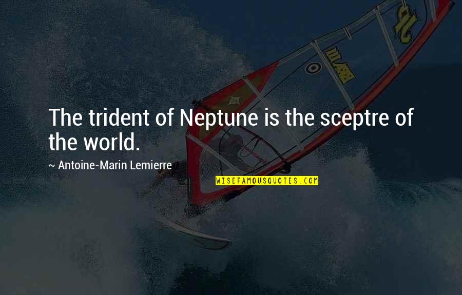Sceptre Quotes By Antoine-Marin Lemierre: The trident of Neptune is the sceptre of