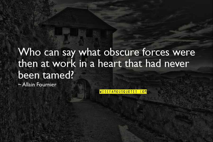 Scerri Garden Quotes By Allain Fournier: Who can say what obscure forces were then Scerri Garden Quotes By Allain Fournier: Who can say what obscure forces were then