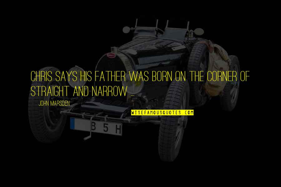 Scesi Capuchino Quotes By John Marsden: Chris says his father was born on the