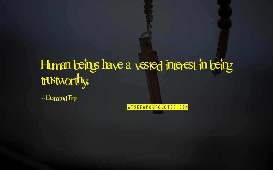 Sch D Quotes By Desmond Tutu: Human beings have a vested interest in being Sch D Quotes By Desmond Tutu: Human beings have a vested interest in being