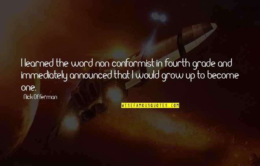 Sch Matisme Quotes By Nick Offerman: I learned the word non-conformist in fourth grade Sch Matisme Quotes By Nick Offerman: I learned the word non-conformist in fourth grade
