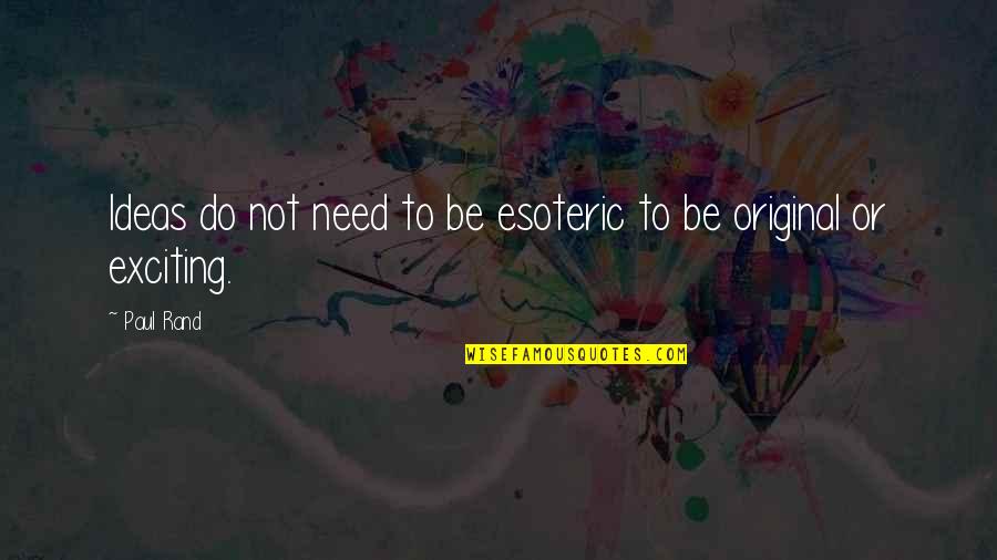 Sch Matisme Quotes By Paul Rand: Ideas do not need to be esoteric to