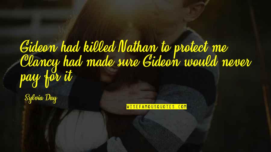 Sch Ne Kurze Quotes By Sylvia Day: Gideon had killed Nathan to protect me. Clancy