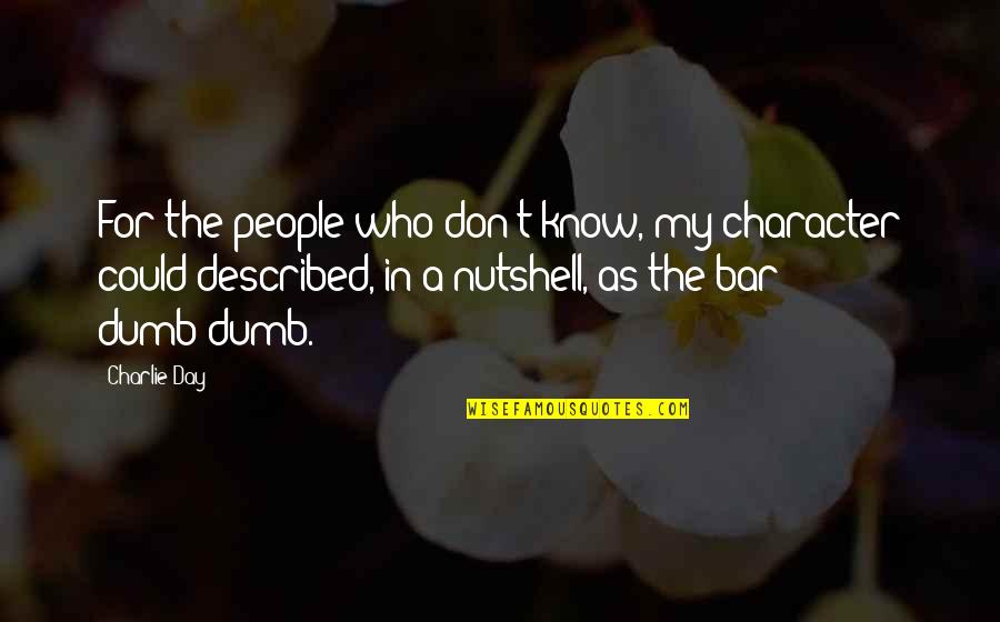 Sch Pferkraft Quotes By Charlie Day: For the people who don't know, my character Sch Pferkraft Quotes By Charlie Day: For the people who don't know, my character