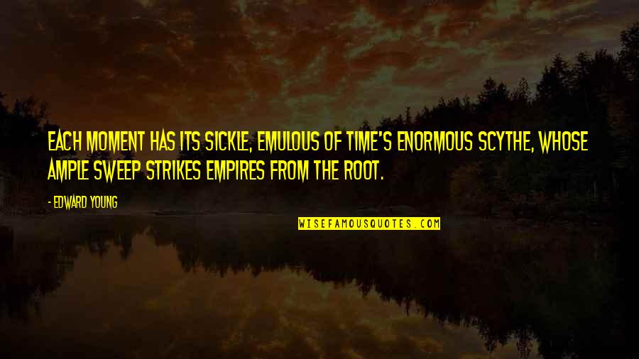 Sch Pflin Gyula Quotes By Edward Young: Each moment has its sickle, emulous Of Time's Sch Pflin Gyula Quotes By Edward Young: Each moment has its sickle, emulous Of Time's