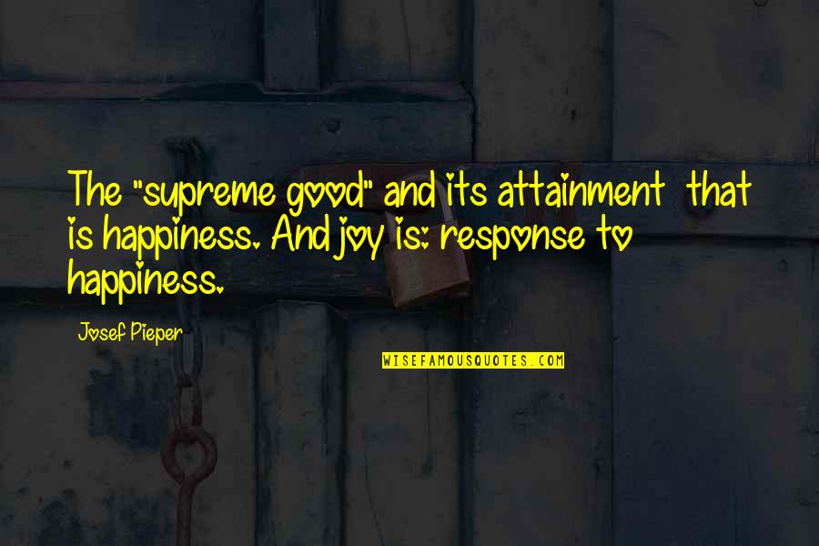 Sch Pflin Gyula Quotes By Josef Pieper: The "supreme good" and its attainment that is Sch Pflin Gyula Quotes By Josef Pieper: The "supreme good" and its attainment that is