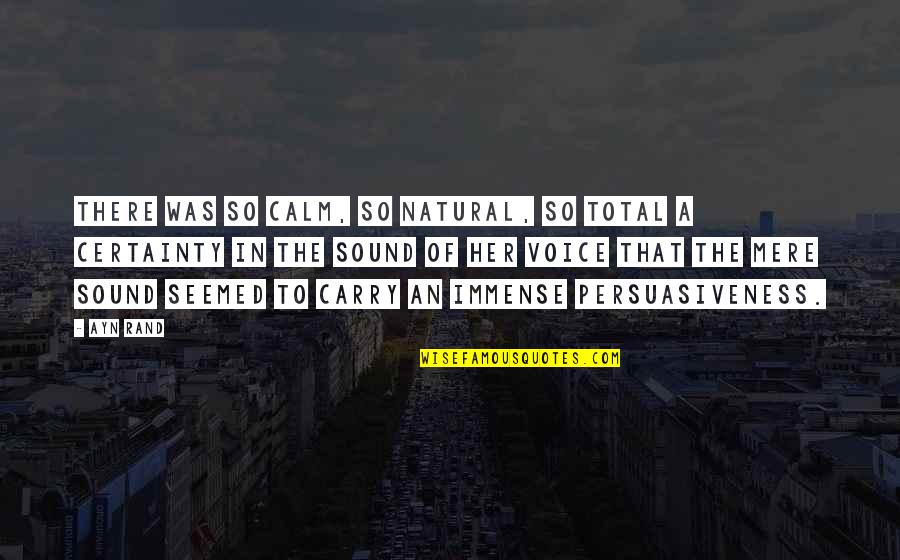 Sch Tzing Quotes By Ayn Rand: There was so calm, so natural, so total Sch Tzing Quotes By Ayn Rand: There was so calm, so natural, so total