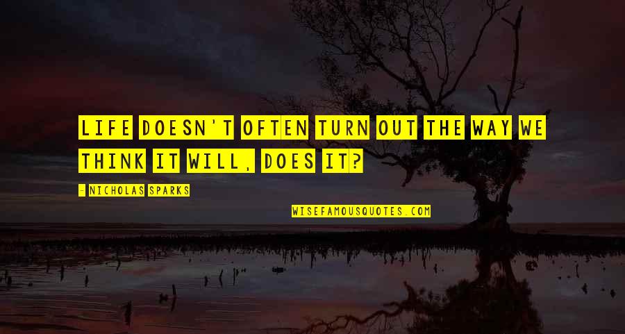 Schaakbord Lego Quotes By Nicholas Sparks: Life doesn't often turn out the way we Schaakbord Lego Quotes By Nicholas Sparks: Life doesn't often turn out the way we