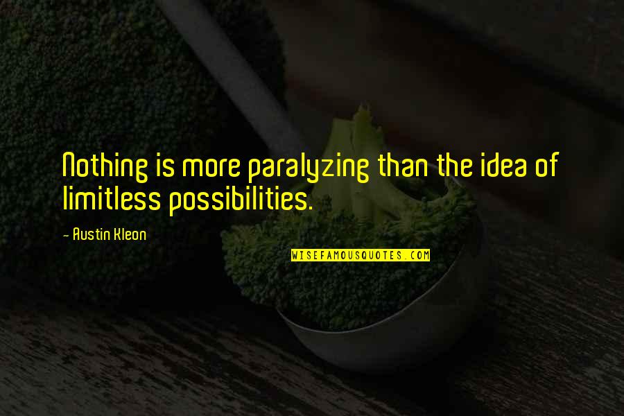Schaanwald Quotes By Austin Kleon: Nothing is more paralyzing than the idea of