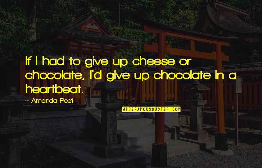 Schabel Katherine Quotes By Amanda Peet: If I had to give up cheese or