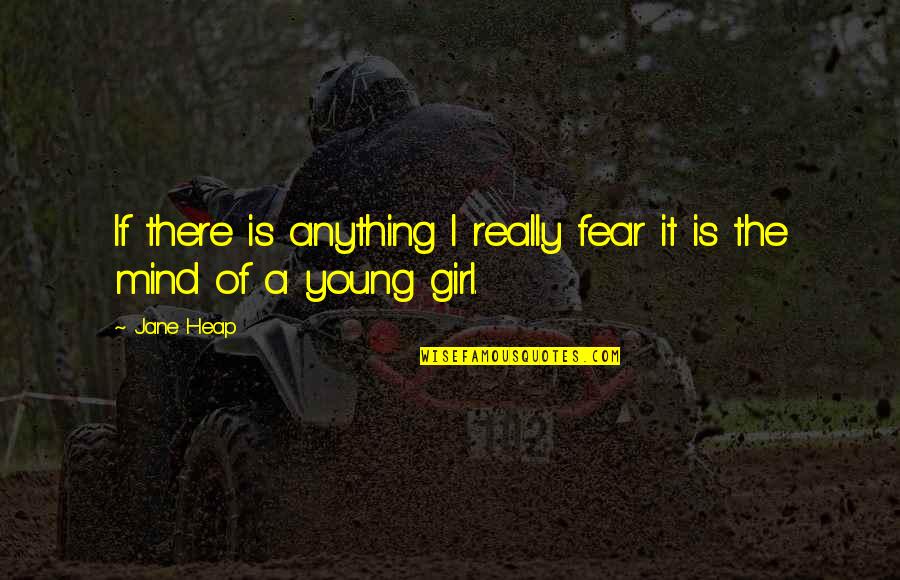 Schabernack Gildehaus Quotes By Jane Heap: If there is anything I really fear it