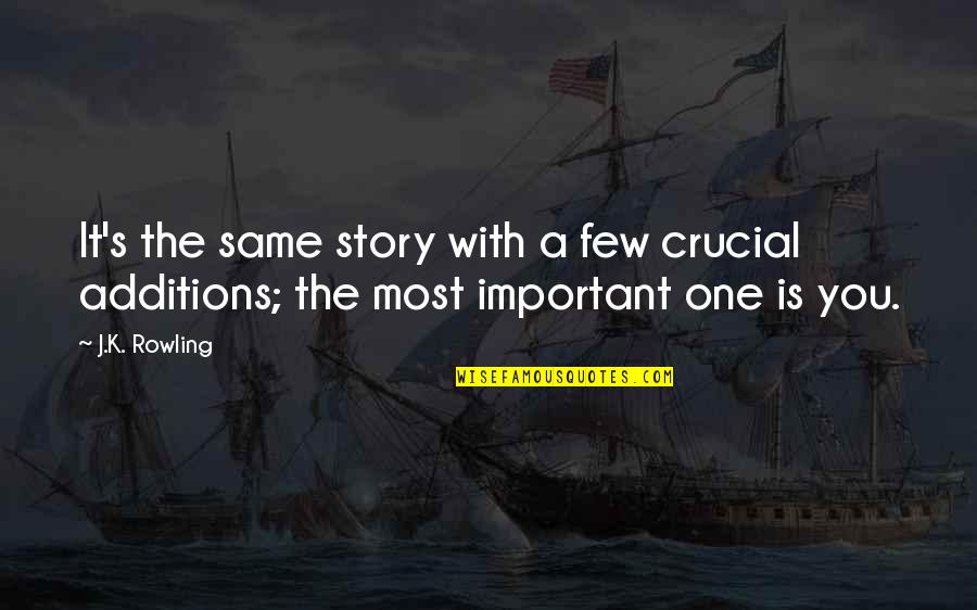 Schadegg Mechanical Quotes By J.K. Rowling: It's the same story with a few crucial