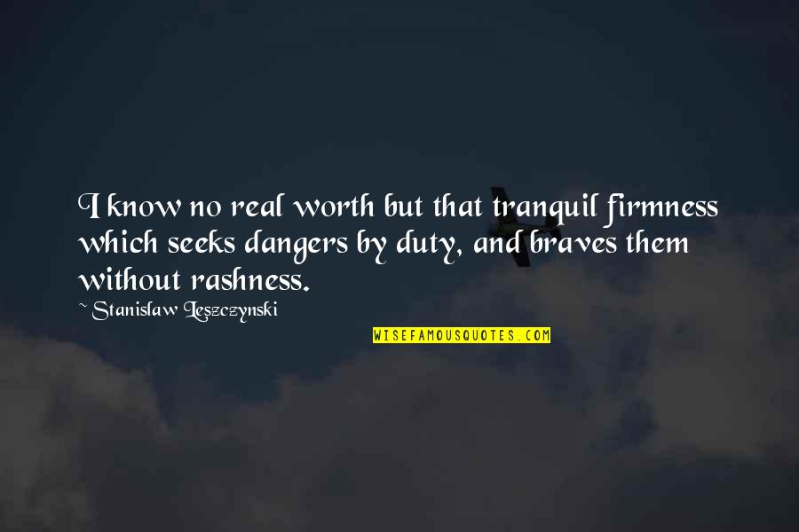 Schaeffer Funeral Home Quotes By Stanislaw Leszczynski: I know no real worth but that tranquil Schaeffer Funeral Home Quotes By Stanislaw Leszczynski: I know no real worth but that tranquil