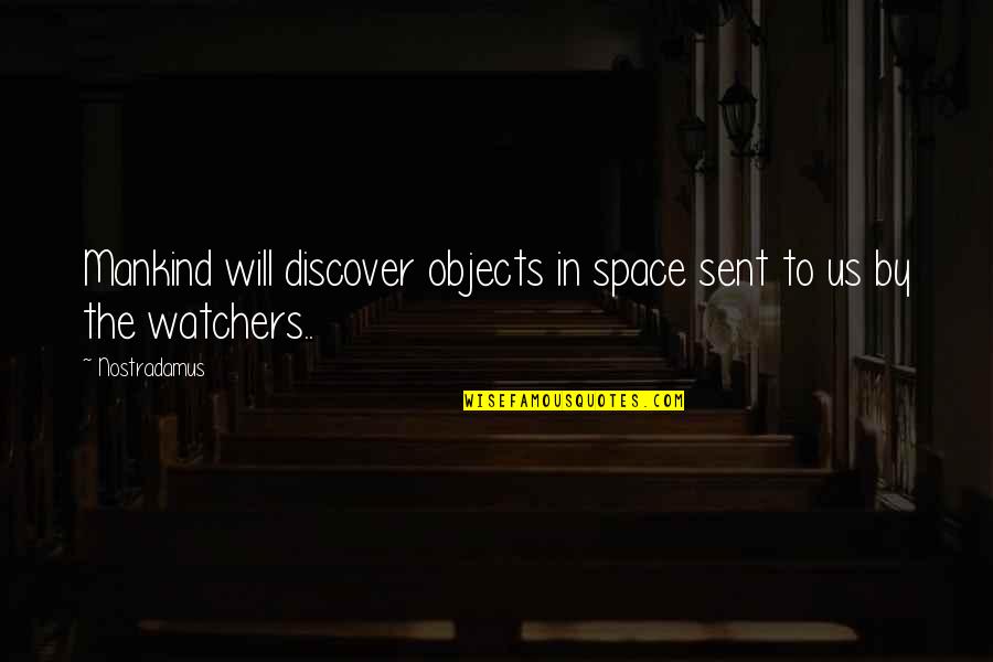 Schaeffers Rv Quotes By Nostradamus: Mankind will discover objects in space sent to