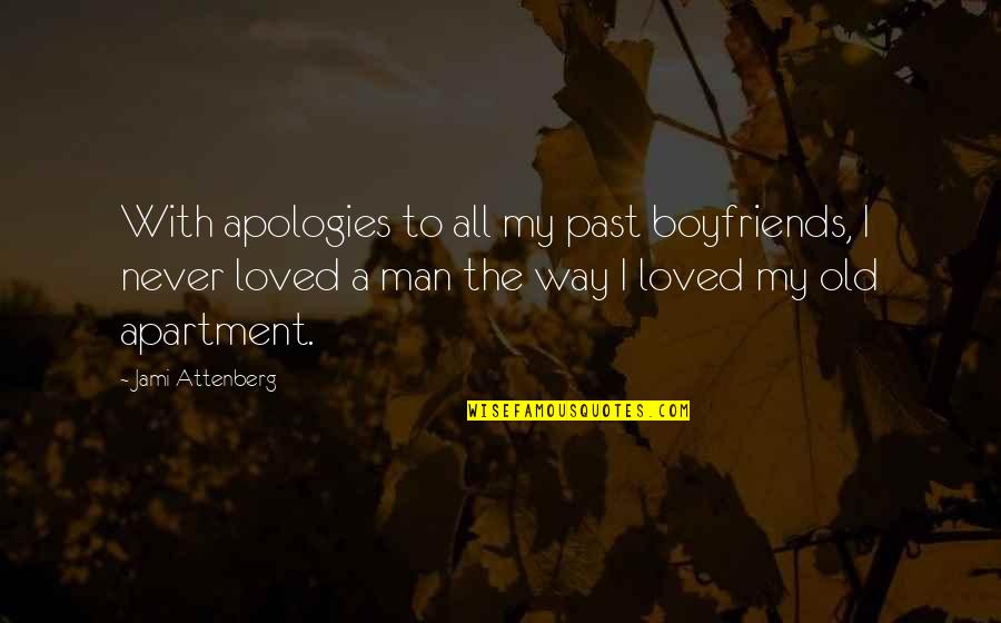 Schaerf Raymond Quotes By Jami Attenberg: With apologies to all my past boyfriends, I