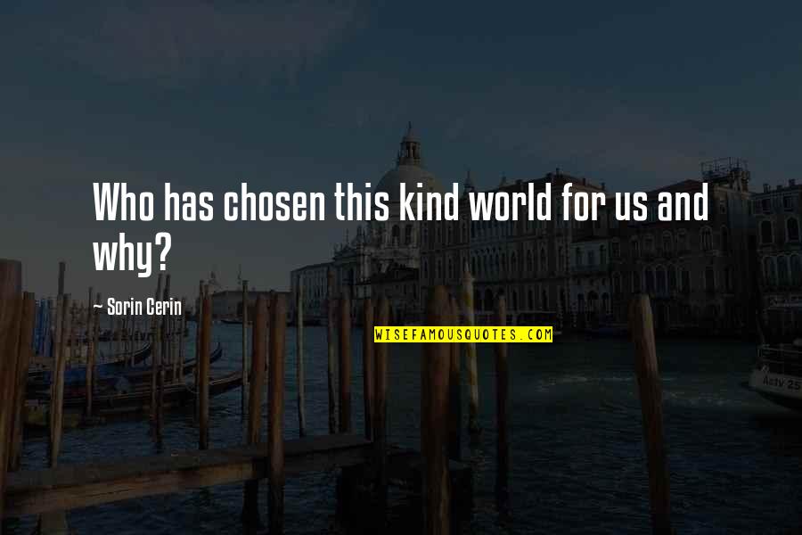 Schaffers Automotive Quotes By Sorin Cerin: Who has chosen this kind world for us