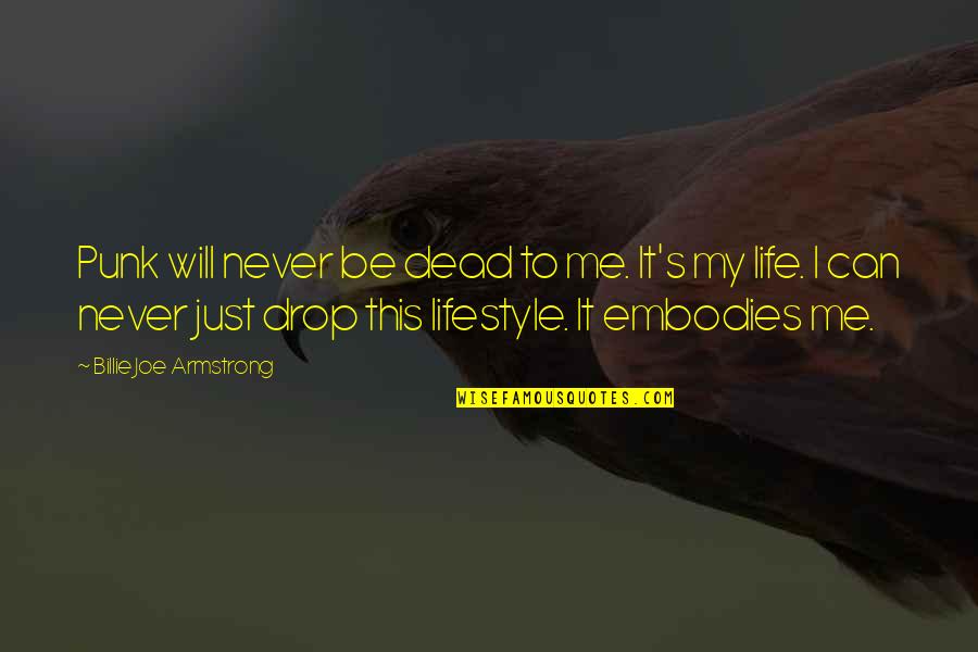 Schafft Itunes Quotes By Billie Joe Armstrong: Punk will never be dead to me. It's Schafft Itunes Quotes By Billie Joe Armstrong: Punk will never be dead to me. It's