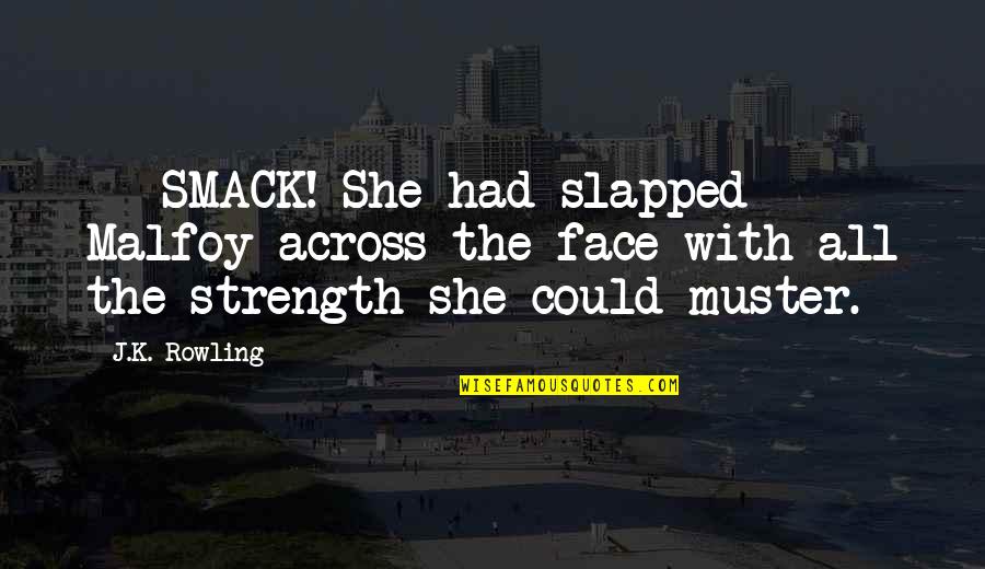 Schafstall Einrichtung Quotes By J.K. Rowling: - SMACK! She had slapped Malfoy across the Schafstall Einrichtung Quotes By J.K. Rowling: - SMACK! She had slapped Malfoy across the