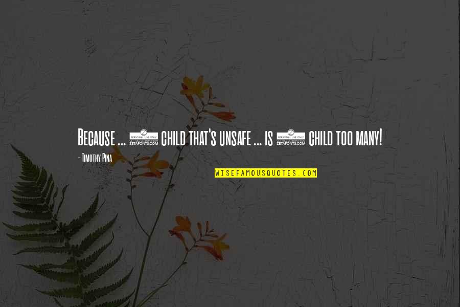 Schafter Hot Quotes By Timothy Pina: Because ... 1 child that's unsafe ... is
