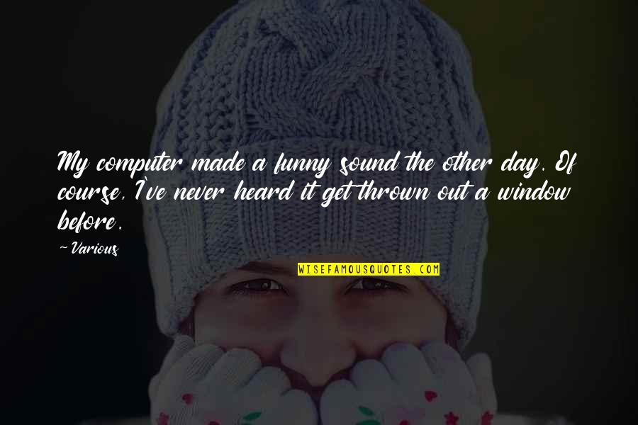 Schafter Hot Quotes By Various: My computer made a funny sound the other