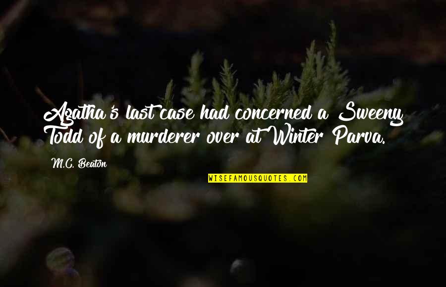 Schafter V12 Quotes By M.C. Beaton: Agatha's last case had concerned a Sweeny Todd