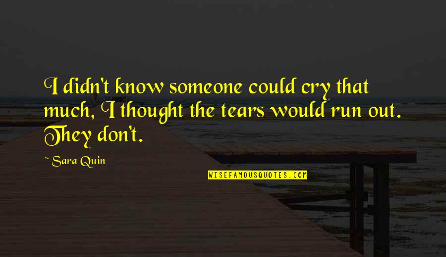 Schaler Quotes By Sara Quin: I didn't know someone could cry that much,