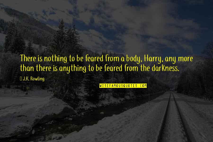 Schalieolie Quotes By J.K. Rowling: There is nothing to be feared from a Schalieolie Quotes By J.K. Rowling: There is nothing to be feared from a